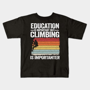 Education Is Important But Climbing Is Importanter Funny Climbing Kids T-Shirt